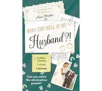 Who the Hell Is My Husband?!: OVER 6,000 NAMES. 3 CLUES. 1 MISSING HUSBAND.