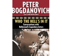 Who the Hell's in It: Conversations with Hollywood's Legendary Actors
