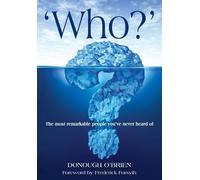 Who?: The Most Remarkable People You've Never Heard of