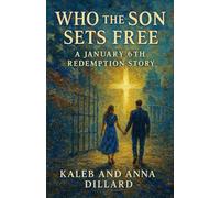 Who the Son Sets Free: A January 6th Redemption Story