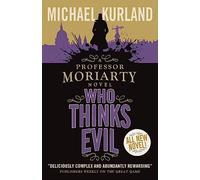 Who Thinks Evil (A Professor Moriarty Novel) (Professor Moriarty 5)