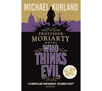 Who Thinks Evil (A Professor Moriarty Novel) (Professor Moriarty 5)