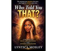 Who Told You That?: A journey of self awareness and inner strength