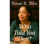 Who Told You That? (Becoming Her - A Truth & Healing Journey)