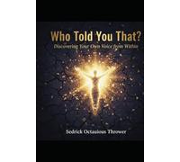 Who told you that?: Discovering your own voice from within.