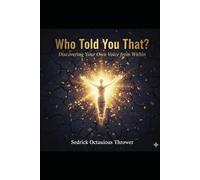 Who told you that?: Discovering your own voice from within.