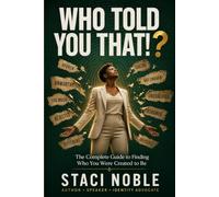 Who Told You That?: The Complete Guide to Finding Who You Were Created to Be