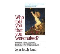 Who Told You That You Were Naked?: Freedom from Judgment, Guilt and Fear of Punishment