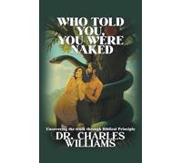 WHO TOLD YOU, YOU WERE NAKED: Uncovering the truth through biblical principle