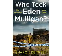 Who Took Eden Mulligan?: A totally addictive crime thriller and mystery novel packed with nail-biting suspense