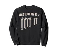 Who Took My 10 Funny Mechanic Meme 10mm Wrench Humor Sweatshirt