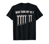Who Took My 10 Funny Mechanic Meme 10mm Wrench Humor T-Shirt