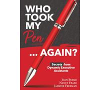 Who Took My Pen ... Again?: Secrets from Dynamic Executive Assistants