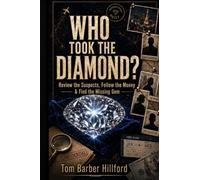 Who Took The Diamond?: Review the Suspects, Follow the Money & Find the Missing Gem: 1 (The Missing Fortune Files)