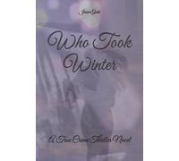 Who Took Winter: A True Crime Thriller Novel (Eden's Curse)