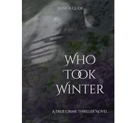 Who Took Winter: A True Crime Thriller Novel (Eden's Curse)
