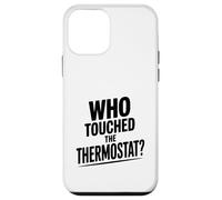 Who Touched The Thermostat? Funny Home Humor Case for iPhone 12 mini
