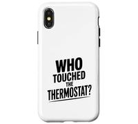 Who Touched The Thermostat? Funny Home Humor Case for iPhone X/XS