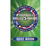 Who Wants to be a Football Millionaire: The Quiz Book