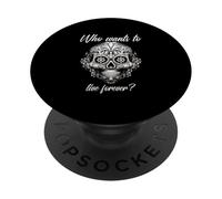 Who Wants To Live Forever (Life Statement & Mexican Graphic) PopSockets Adhesive PopGrip
