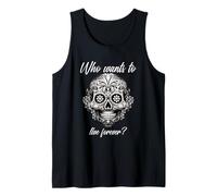 Who Wants to Live Forever (Life Statement & Mexican Graphic) Tank Top