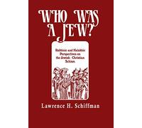Who Was a Jew?: Rabbinic and Halakhic Perspectives on the Jewish Christian Schism