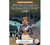 Who Was Accused in the Salem Witch Trials?: Tituba: A Who HQ Graphic Novel (Who HQ Graphic Novels)