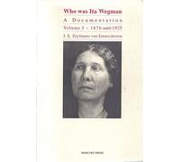 Who was Ita Wegman: A Documentation. Volume 1: 1876 until 1925.