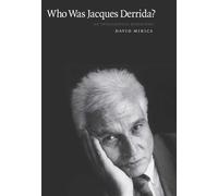 Who Was Jacques Derrida?: An Intellectual Biography