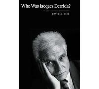 Who Was Jacques Derrida?: An Intellectual Biography