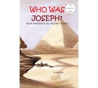 WHO WAS JOSEPH: FATHER OF PHARAOH, CHIEF STEWARD OF THE KING, RULER THROUGHOUT ALL THE LAND OF EGYPT