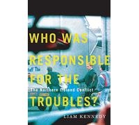 Who Was Responsible for the Troubles?: The Northern Ireland Conflict