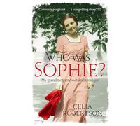 Who Was Sophie?: The Two Lives of My Grandmother: Poet and Stranger