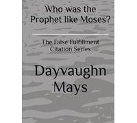 Who was the Prophet like Moses?: The False Fulfillment Citation Series
