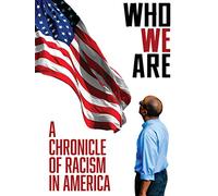 Who We Are - A Chronicle Of Racism In America