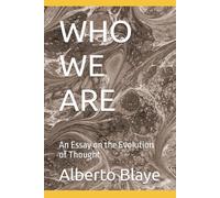 WHO WE ARE: An Essay on the Evolution of Thought (THE HUMAN CONDITION TRILOGY)