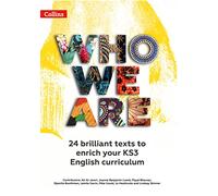 Who We Are KS3 Anthology Teacher Pack: 24 brilliant texts to enrich your KS3 English curriculum