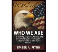 WHO WE ARE: Reclaiming Allegiance, Identity, and Understanding the Meaning of State Citizenship in a Fractured America