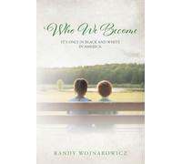 Who We Become: It's Only in Black and White in America.