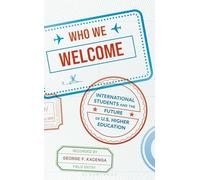Who We Welcome: International Students and the Future of U.S. Higher Education