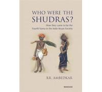 Who Were the Shudras? : How they came to be the Fourth Varna in the Indo-Aryan Society