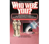 Who Were You?: Discover Your Past Lives: Age-Old and Modern Techniques to Unlock the Timeless Secrets of Reincarnation