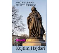 WHO WILL BRING MY MOTHER BACK?: Novel