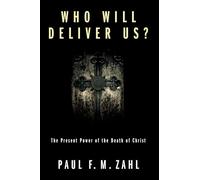 Who Will Deliver Us?: The Present Power of the Death of Christ