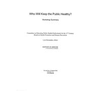 Who Will Keep the Public Healthy? : Workshop Summary