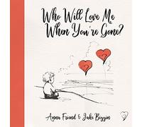Who Will Love Me When You're Gone? (Big Little Hearts)