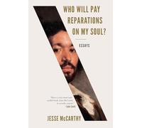 Who Will Pay Reparations on My Soul?: Essays