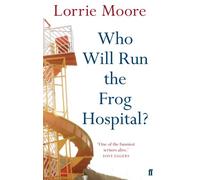 Who Will Run the Frog Hospital?: 'So marvellous that it often stops one in one's tracks.' OBSERVER (Main)