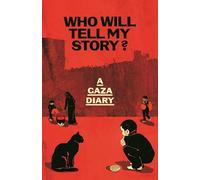 Who Will Tell My Story?: A Gaza Diary