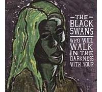 Who Will Walk In The Darkness With You? by Black Swans